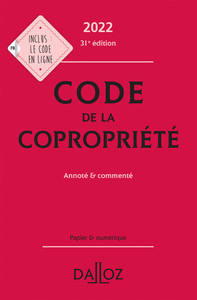 CODE DE LA COPROPRIETE 2022, ANNOTE ET COMMENTE. 31E ED.