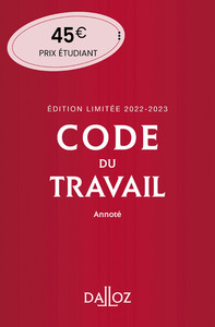 CODE DU TRAVAIL ANNOTE, EDITION LIMITEE 2022-2023 86ED