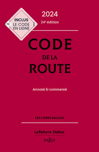 Code de la route 2024, annoté et commenté. 24e éd..