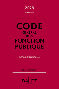 CODE GENERAL DE LA FONCTION PUBLIQUE 2023 2ED - ANNOTE ET COMMENTE