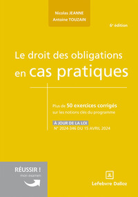 LE DROIT DES OBLIGATIONS EN CAS PRATIQUES. 6E ED.