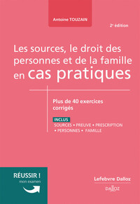 SOURCES, LE DROIT DES PERSONNES ET DE LA FAMILLE EN CAS PRATIQUES