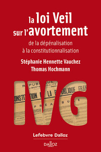 La loi Veil sur l'avortement - de la dépénalisation à la constitutionnalisation