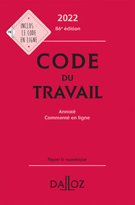 Code du travail 2022, annoté / commenté en ligne. 86e éd.