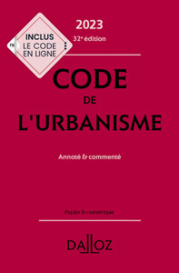 CODE DE L'URBANISME 2023 32ED - ANNOTE & COMMENTE