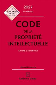 Code de la propriété intellectuelle 2027, annoté et commenté. 27e éd.