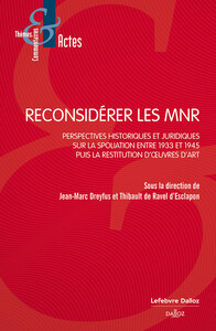 RECONSIDERER LES MNR - SUR LES RESTITUTIONS DES OEUVRES SPOLIEES ENTRE 1933 ET 1945