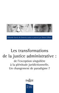 Les transformations de la justice administrative - De l'exception singulière à la plénitude juridictionnelle. Un Changement de parad