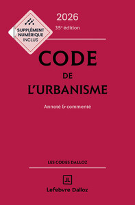 Code de l'urbanisme 2026, annoté et commenté. 35e éd.