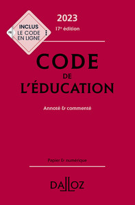 CODE DE L'EDUCATION 2023 17ED - ANNOTE ET COMMENTE