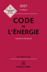 Code de l'énergie 2027, annoté et commenté. 9e éd.