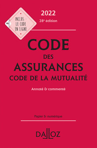 CODE DES ASSURANCES, CODE DE LA MUTUALITE 2022 28ED - ANNOTE ET COMMENTE