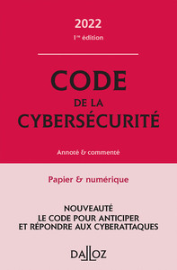 Code de la cybersécurité 2022 - Annoté et commenté