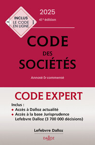 CODE DALLOZ EXPERT. CODE DES SOCIETES 2025, ANNOTE ET COMMENTE. 41E ED.