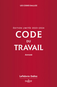 CODE DU TRAVAIL, EDITION LIMITEE 2023-2024 87ED - ANNOTE