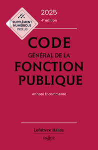 Code général de la fonction publique 2025, annoté et commenté. 4e éd.