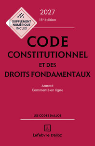 CODE CONSTITUTIONNEL ET DES DROITS FONDAMENTAUX 2027, ANNOTE ET COMMENTE EN LIGNE.