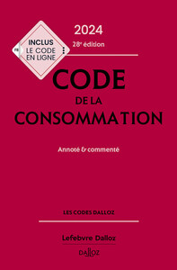 CODE DE LA CONSOMMATION 2024 28ED - ANNOTE ET COMMENTE