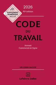 Code du travail 2026, annoté, commenté en ligne. 90e éd.