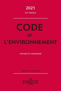 Code de l'environnement 2021 - Annoté et commenté