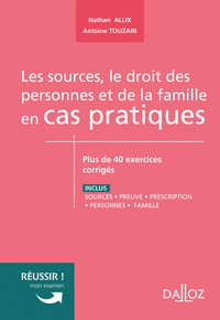 SOURCES, LE DROIT DES PERSONNES ET DE LA FAMILLE EN CAS PRATIQUES