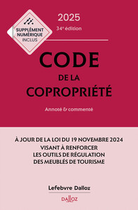 Code de la copropriété 2025, annoté et commenté. 34e éd.