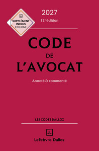 Code de l'avocat 2027, annoté et commenté. 12e éd.
