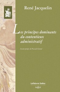 LES PRINCIPES DOMINANTS DU CONTENTIEUX ADMINISTRATIF