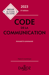 Code de la communication 2023, commenté. 6e éd.