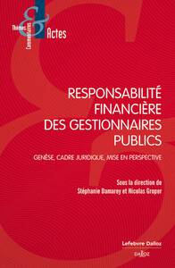 Responsabilité financière des gestionnaires publics - Genèse, cadre juridique, mise en perspective