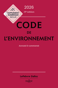 Code de l'environnement 2026, annoté & commenté 29 Ed.