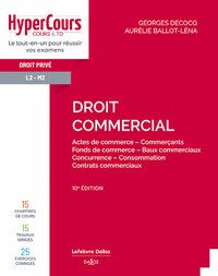 DROIT COMMERCIAL. 10E ED. - ACTES DE COMMERCE - COMMERCANTS - FONDS DE COMMERCE - BAUX COMMERCIAUX -