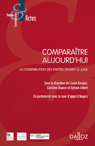 Comparaître aujourd'hui - La comparution des parties devant le juge