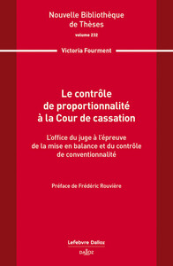 LE CONTROLE DE PROPORTIONNALITE A LA COUR DE CASSATION. VOLUME 232 - L'OFFICE DU JUGE A L'EPREUVE DE