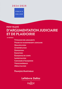 PETIT TRAITE D'ARGUMENTATION JUDICIAIRE ET DE PLAIDOIRIE 2024/2025. 10E ED.