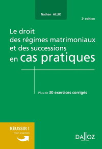 LE DROIT REGIMES MATRIMONIAUX ET SUCCESSIONS EN CAS PRATIQUES