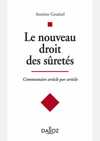 Le nouveau droit des sûretés - Commentaire article par article