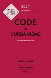 CODE DE L'URBANISME 2024, ANNOTE ET COMMENTE. 33E ED.