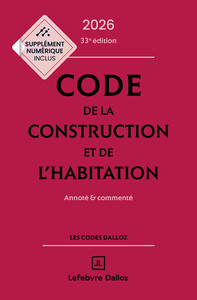 Code de la construction et de l'habitation 2026, annoté et commenté. 33e éd.