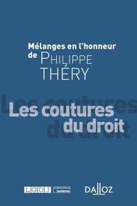 Mélanges en l'honneur de Philippe Théry - Les coutures du droit