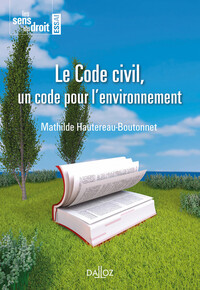 LE CODE CIVIL, UN CODE POUR L'ENVIRONNEMENT
