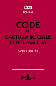 CODE DE L'ACTION SOCIALE ET DES FAMILLES 2023 19ED - ANNOTE & COMMENTE