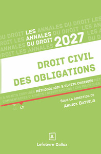 ANNALES DROIT CIVIL DES OBLIGATIONS 2027 - METHODOLOGIE & SUJETS CORRIGES