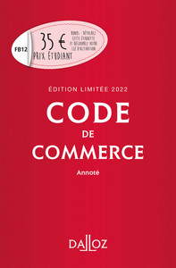 CODE DE COMMERCE 2022 ANNOTE - EDITION LIMITEE