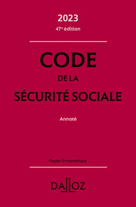 CODE DE LA SECURITE SOCIALE 2023 47ED - ANNOTE