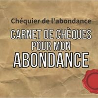 CHEQUIER DE L'ABONDANCE - CARNET DE CHEQUES POUR MON ABONDANCE - CARNET DE CHEQUES D'ABONDANCE ET GR
