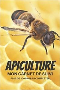 MON CARNET DE SUIVI APICULTURE PLUS DE 100 PAGES A COMPLETER - CAHIER DAPICULTURE POUR SUIVRE LEVOLU
