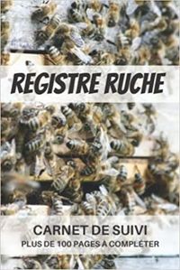 REGISTRE RUCHE - CARNET DE SUIVI PLUS DE 100 PAGES A COMPLETER - CAHIER DAPICULTURE POUR SUIVRE LEVO