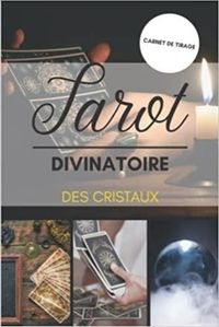 TAROT DIVINATOIRE DES CRISTAUX - CARNET DE TIRAGE - JOURNAL DE TIRAGES POUR ANALYSER VOS PREDICTIONS