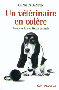 Un vétérinaire en colère - Essai sur la condition animale